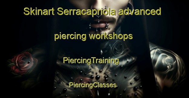 Skinart Serracapriola advanced piercing workshops | PiercingTraining | PiercingClasses | SkinartTraining-Italy