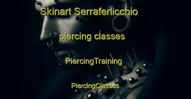 Skinart Serraferlicchio piercing classes | #PiercingTraining #PiercingClasses #SkinartTraining-Italy