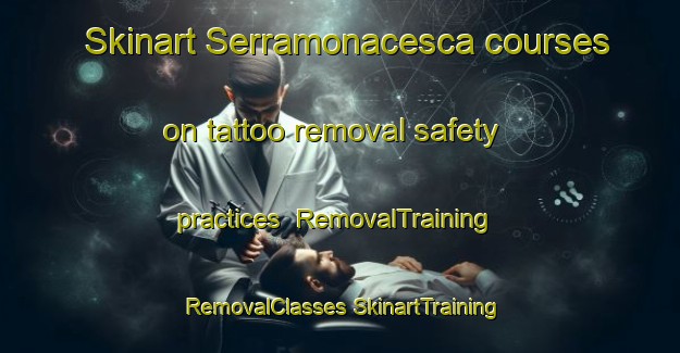 Skinart Serramonacesca courses on tattoo removal safety practices | #RemovalTraining #RemovalClasses #SkinartTraining-Italy