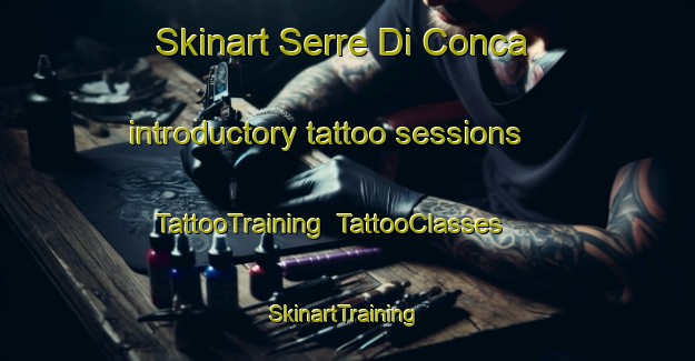 Skinart Serre Di Conca introductory tattoo sessions | TattooTraining | TattooClasses | SkinartTraining-Italy