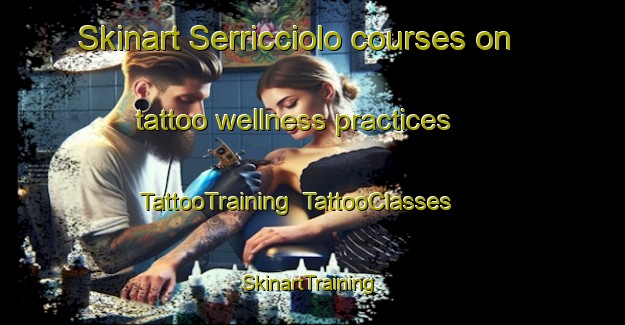 Skinart Serricciolo courses on tattoo wellness practices | TattooTraining | TattooClasses | SkinartTraining-Italy