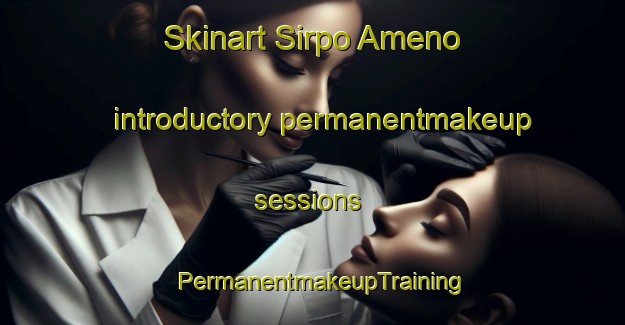 Skinart Sirpo Ameno introductory permanentmakeup sessions | PermanentmakeupTraining | PermanentmakeupClasses | SkinartTraining-Italy