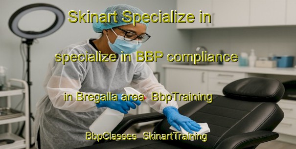 Skinart Specialize in specialize in BBP compliance in Bregalla area | BbpTraining | BbpClasses | SkinartTraining-Italy