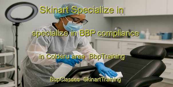 Skinart Specialize in specialize in BBP compliance in Colderu area | BbpTraining | BbpClasses | SkinartTraining-Italy