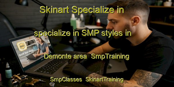 Skinart Specialize in specialize in SMP styles in Demonte area | SmpTraining | SmpClasses | SkinartTraining-Italy
