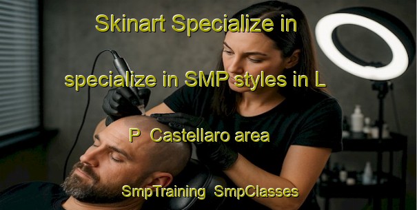 Skinart Specialize in specialize in SMP styles in L  P  Castellaro area | SmpTraining | SmpClasses | SkinartTraining-Italy