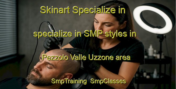 Skinart Specialize in specialize in SMP styles in Pezzolo Valle Uzzone area | SmpTraining | SmpClasses | SkinartTraining-Italy