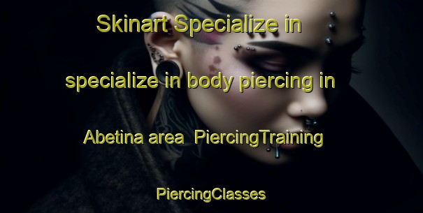 Skinart Specialize in specialize in body piercing in Abetina area | #PiercingTraining #PiercingClasses #SkinartTraining-Italy