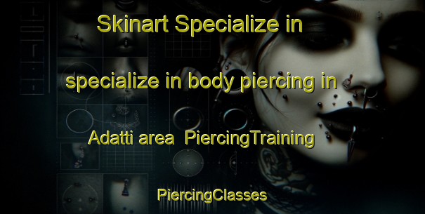 Skinart Specialize in specialize in body piercing in Adatti area | #PiercingTraining #PiercingClasses #SkinartTraining-Italy