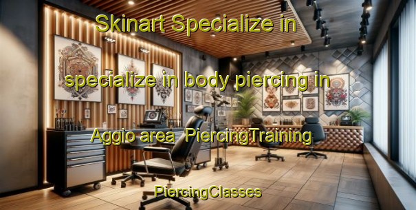 Skinart Specialize in specialize in body piercing in Aggio area | #PiercingTraining #PiercingClasses #SkinartTraining-Italy