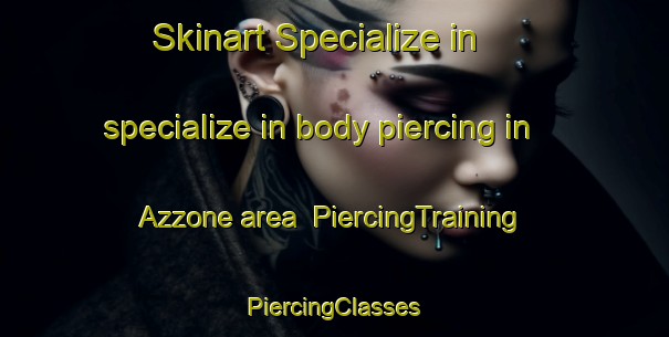 Skinart Specialize in specialize in body piercing in Azzone area | #PiercingTraining #PiercingClasses #SkinartTraining-Italy