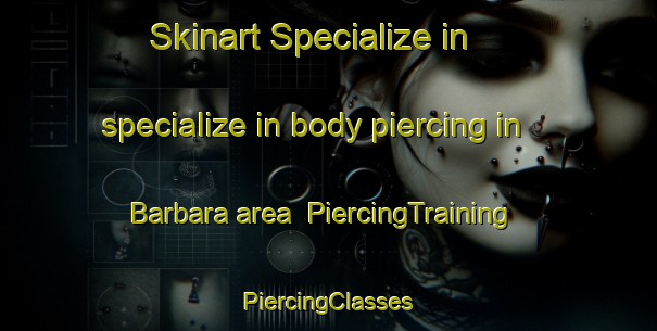 Skinart Specialize in specialize in body piercing in Barbara area | #PiercingTraining #PiercingClasses #SkinartTraining-Italy