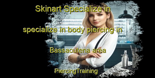 Skinart Specialize in specialize in body piercing in Bassacutena area | #PiercingTraining #PiercingClasses #SkinartTraining-Italy