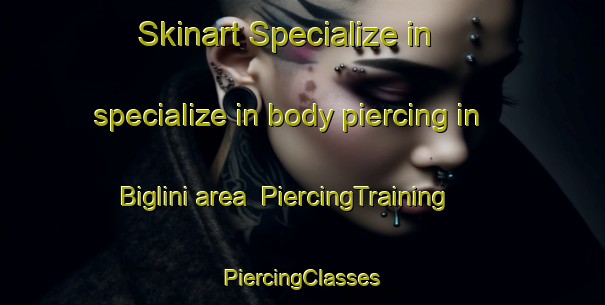 Skinart Specialize in specialize in body piercing in Biglini area | #PiercingTraining #PiercingClasses #SkinartTraining-Italy