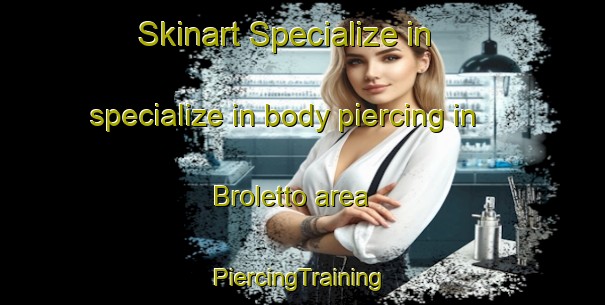 Skinart Specialize in specialize in body piercing in Broletto area | #PiercingTraining #PiercingClasses #SkinartTraining-Italy