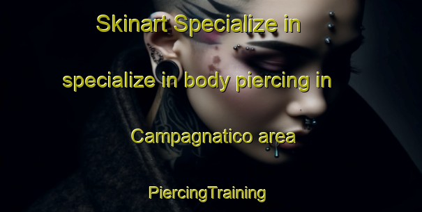 Skinart Specialize in specialize in body piercing in Campagnatico area | #PiercingTraining #PiercingClasses #SkinartTraining-Italy