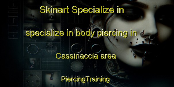 Skinart Specialize in specialize in body piercing in Cassinaccia area | #PiercingTraining #PiercingClasses #SkinartTraining-Italy