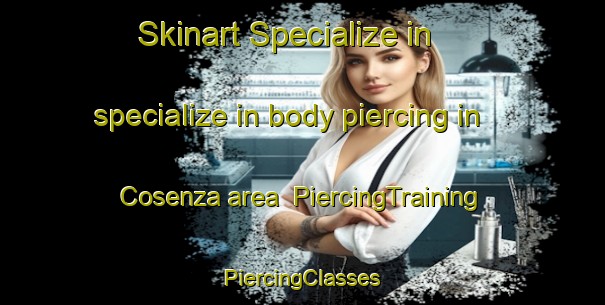 Skinart Specialize in specialize in body piercing in Cosenza area | #PiercingTraining #PiercingClasses #SkinartTraining-Italy