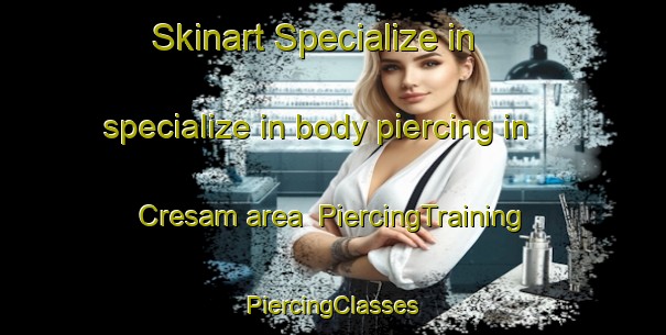 Skinart Specialize in specialize in body piercing in Cresam area | #PiercingTraining #PiercingClasses #SkinartTraining-Italy