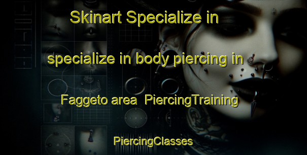 Skinart Specialize in specialize in body piercing in Faggeto area | #PiercingTraining #PiercingClasses #SkinartTraining-Italy