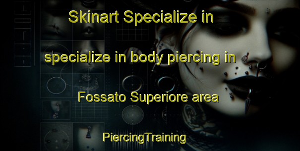 Skinart Specialize in specialize in body piercing in Fossato Superiore area | PiercingTraining | PiercingClasses | SkinartTraining-Italy