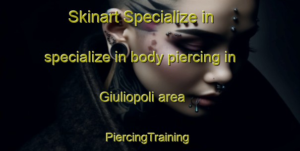 Skinart Specialize in specialize in body piercing in Giuliopoli area | #PiercingTraining #PiercingClasses #SkinartTraining-Italy