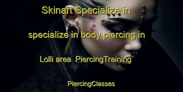 Skinart Specialize in specialize in body piercing in Lolli area | #PiercingTraining #PiercingClasses #SkinartTraining-Italy