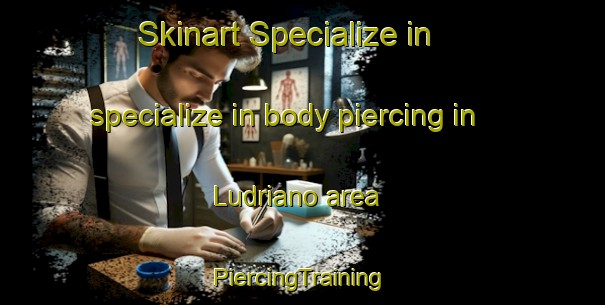 Skinart Specialize in specialize in body piercing in Ludriano area | #PiercingTraining #PiercingClasses #SkinartTraining-Italy