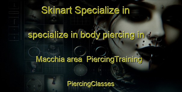 Skinart Specialize in specialize in body piercing in Macchia area | #PiercingTraining #PiercingClasses #SkinartTraining-Italy