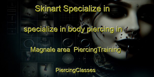 Skinart Specialize in specialize in body piercing in Magnale area | PiercingTraining | PiercingClasses | SkinartTraining-Italy