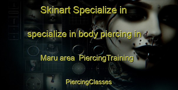 Skinart Specialize in specialize in body piercing in Maru area | #PiercingTraining #PiercingClasses #SkinartTraining-Italy