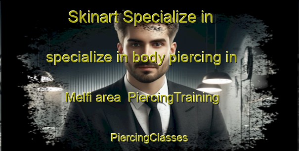 Skinart Specialize in specialize in body piercing in Melfi area | #PiercingTraining #PiercingClasses #SkinartTraining-Italy