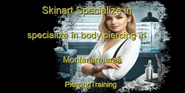 Skinart Specialize in specialize in body piercing in Montanare area | #PiercingTraining #PiercingClasses #SkinartTraining-Italy