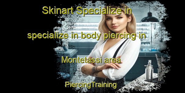 Skinart Specialize in specialize in body piercing in Montetassi area | #PiercingTraining #PiercingClasses #SkinartTraining-Italy