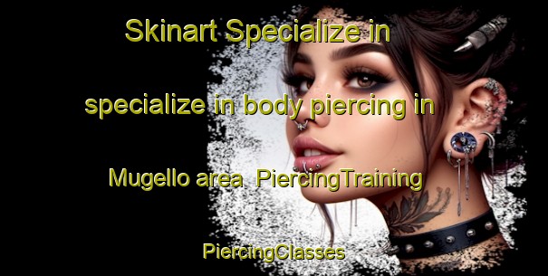 Skinart Specialize in specialize in body piercing in Mugello area | #PiercingTraining #PiercingClasses #SkinartTraining-Italy