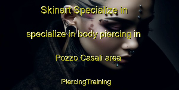Skinart Specialize in specialize in body piercing in Pozzo Casali area | PiercingTraining | PiercingClasses | SkinartTraining-Italy