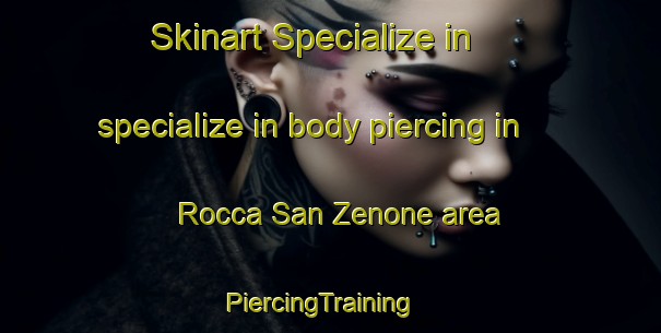 Skinart Specialize in specialize in body piercing in Rocca San Zenone area | PiercingTraining | PiercingClasses | SkinartTraining-Italy