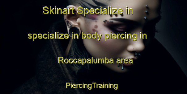 Skinart Specialize in specialize in body piercing in Roccapalumba area | #PiercingTraining #PiercingClasses #SkinartTraining-Italy