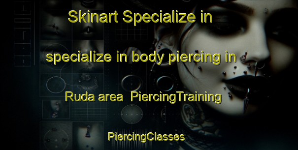 Skinart Specialize in specialize in body piercing in Ruda area | PiercingTraining | PiercingClasses | SkinartTraining-Italy