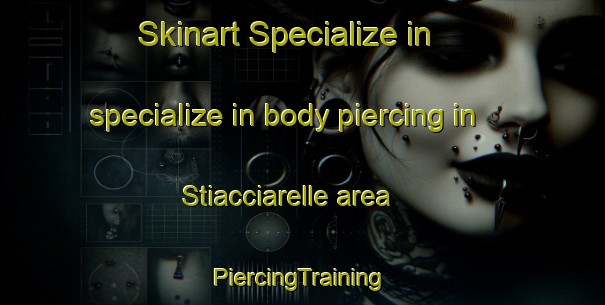 Skinart Specialize in specialize in body piercing in Stiacciarelle area | #PiercingTraining #PiercingClasses #SkinartTraining-Italy