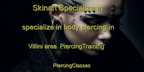 Skinart Specialize in specialize in body piercing in Villini area | #PiercingTraining #PiercingClasses #SkinartTraining-Italy