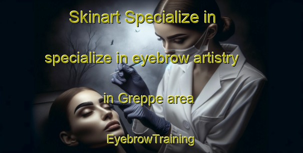 Skinart Specialize in specialize in eyebrow artistry in Greppe area | EyebrowTraining | EyebrowClasses | SkinartTraining-Italy