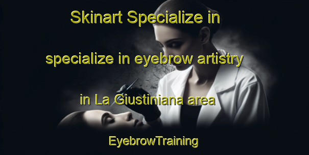 Skinart Specialize in specialize in eyebrow artistry in La Giustiniana area | EyebrowTraining | EyebrowClasses | SkinartTraining-Italy
