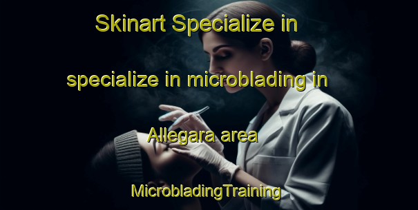 Skinart Specialize in specialize in microblading in Allegara area | #MicrobladingTraining #MicrobladingClasses #SkinartTraining-Italy