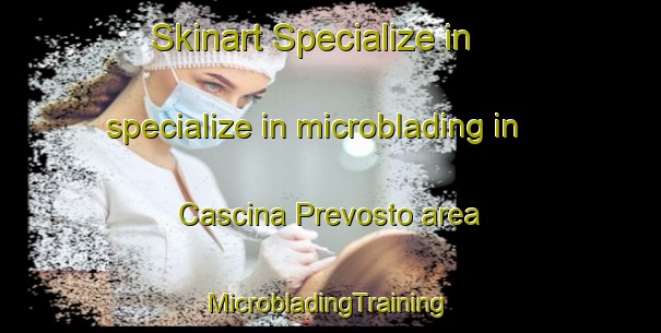 Skinart Specialize in specialize in microblading in Cascina Prevosto area | #MicrobladingTraining #MicrobladingClasses #SkinartTraining-Italy