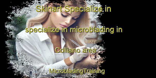 Skinart Specialize in specialize in microblading in Colliano area | #MicrobladingTraining #MicrobladingClasses #SkinartTraining-Italy