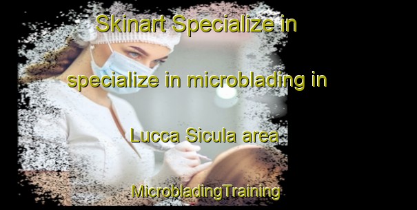 Skinart Specialize in specialize in microblading in Lucca Sicula area | #MicrobladingTraining #MicrobladingClasses #SkinartTraining-Italy