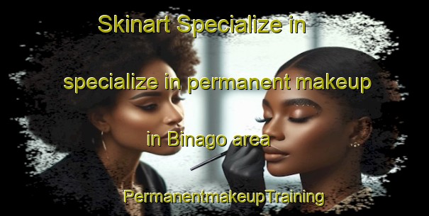 Skinart Specialize in specialize in permanent makeup in Binago area | #PermanentmakeupTraining #PermanentmakeupClasses #SkinartTraining-Italy