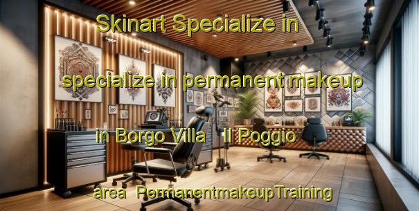 Skinart Specialize in specialize in permanent makeup in Borgo Villa   Il Poggio area | PermanentmakeupTraining | PermanentmakeupClasses | SkinartTraining-Italy