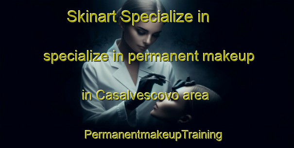 Skinart Specialize in specialize in permanent makeup in Casalvescovo area | #PermanentmakeupTraining #PermanentmakeupClasses #SkinartTraining-Italy